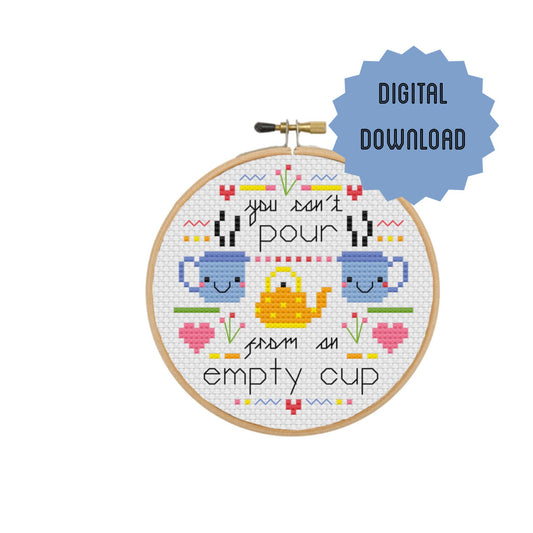 You can't pour from an empty cup 'Cross Stitch Pattern'