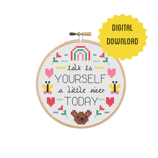 Talk to yourself a little nicer today 'Cross Stitch Pattern'